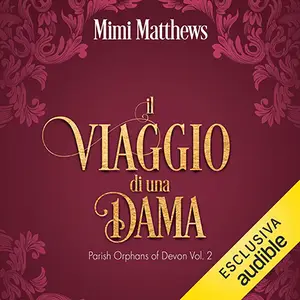 «Il viaggio di una dama: Parish Orphans of Devon, Vol. 2» by Mimi Matthews