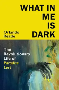 What in Me Is Dark: The Revolutionary Afterlife of Paradise Lost