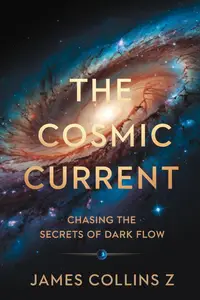 The Cosmic Current: Chasing the Secrets of Dark Flow