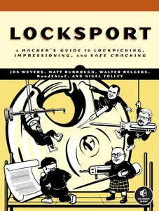 Locksport: A Hackers Guide to Lockpicking, Impressioning, and Safe Cracking