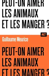 Guillaume Meurice, "Peut-on aimer les animaux et les manger ?"