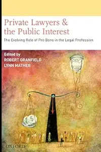 Private Lawyers and the Public Interest: The Evolving Role of Pro Bono in the Legal Profession