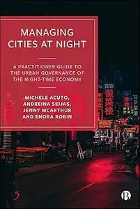 Managing Cities at Night: A Practitioner Guide to the Urban Governance of the Night-Time Economy