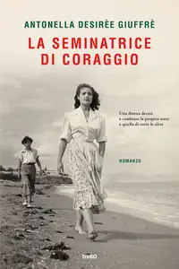 La seminatrice di coraggio - Antonella Desirèe Giuffrè