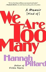 We Are Too Many: A Memoir [Kind of]