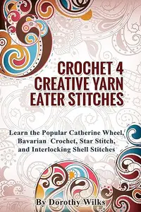 Crochet 4 Creative Yarn Eater Stitches