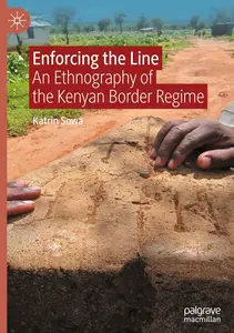 Enforcing the Line: An Ethnography of the Kenyan Border Regime