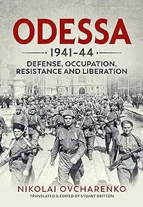 Odessa 1941-44: Defense, Occupation, Resistance and Liberation