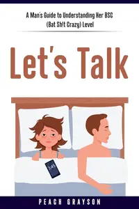 Let's Talk: A Man’s Guide to Understanding Her BSC Level