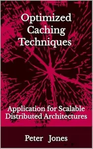 Optimized Caching Techniques: Application for Scalable Distributed Architectures