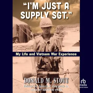 “I’m Just a Supply Sgt.”: My Life and Vietnam War Experience