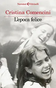 L'epoca felice - Cristina Comencini