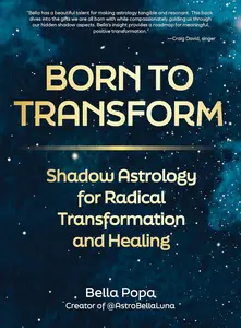 Born to Transform : Shadow Astrology for Radical Transformation and Healing