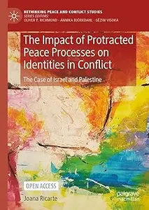 The Impact of Protracted Peace Processes on Identities in Conflict: The Case of Israel and Palestine