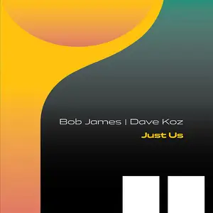 Bob James and Dave Koz - Just Us (2025)