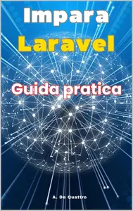 Impara Laravel : Guida Pratica (Italian Edition)