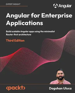 Angular for Enterprise Applications: Build scalable Angular apps using the minimalist Router-first architecture