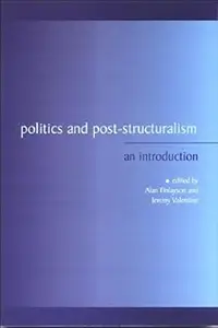 Politics and Post-Structuralism: An Introduction