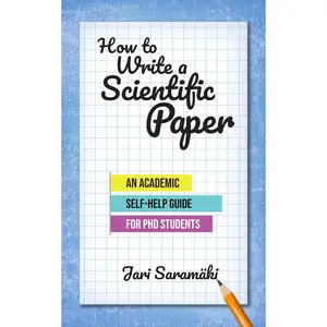 How To Write A Scientific Paper: An Academic Self-Help Guide for PhD Students