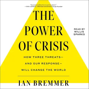The Power of Crisis: How Three Threats – and Our Response – Will Change the World