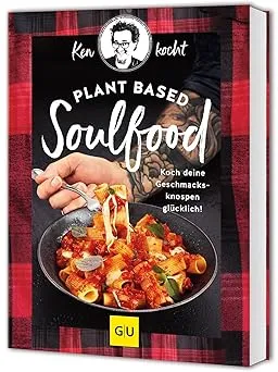 Plant based Soulfood: Koch deine Geschmacksknospen glücklich!