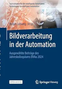 Bildverarbeitung in der Automation: Ausgewählte Beiträge des Jahreskolloquiums BVAu 2024