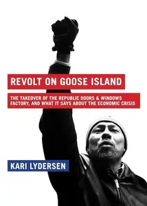 Revolt on Goose Island: The Chicago Factory Takeover and What It Says About the Economic Crisis
