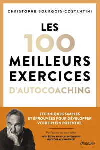 Christophe Bourgois-Constantini, "Les 100 meilleurs exercices d'autocoaching"