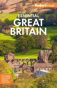 Fodor's Essential Great Britain: with the Best of England, Scotland and Wales (Fodor's Travel Guides), 5th Edition