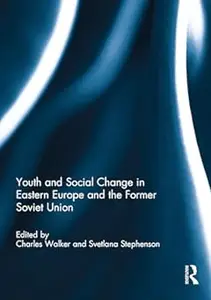 Youth and Social Change in Eastern Europe and the Former Soviet Union
