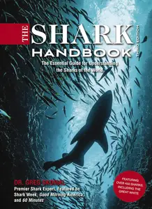 The Shark Handbook: The Essential Guide for Understanding the Sharks of the World, 3rd Edition