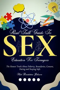 Real Talk Guide To Sex Education For Teenagers