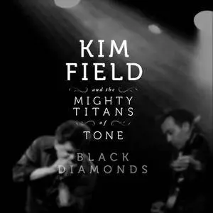Kim Field and the Mighty Titans of Tone - Black Diamonds (2018)