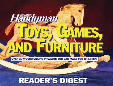 The Family Handyman: Toys, Games, and Furniture