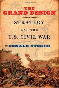 The Grand Design: Strategy and the U.S. Civil War