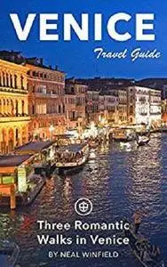 Venice Travel Guide (Unanchor) - Three Romantic Walks in Venice