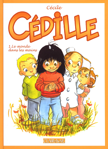 Cédille - Tome 1 - Le Monde Dans Les Mains