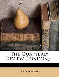 The Quarterly Review (london)...