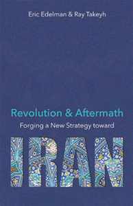 Revolution and Aftermath : Forging a New Strategy Toward Iran