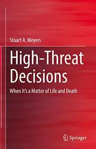 High-Threat Decisions: When It's a Matter of Life and Death