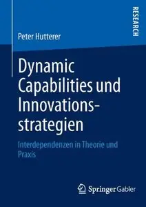 Dynamic Capabilities und Innovationsstrategien: Interdependenzen in Theorie und Praxis (Repost)