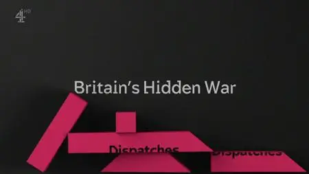 Ch4. - Dispatches: Britain's Hidden War (2019)