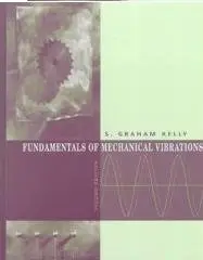 Fundamentals of Mechanical Vibrations by S. Graham Kelly (Repost)