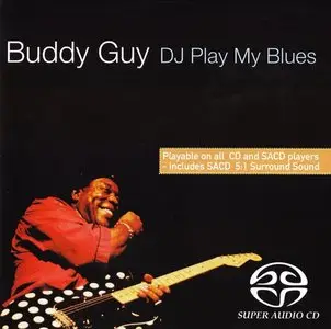 Buddy Guy - DJ Play My Blues (1982) [Reissue 2004] MCH PS3 ISO + Hi-Res FLAC