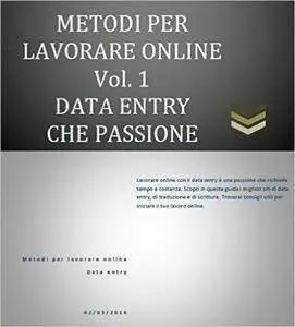 Metodi Per Lavorare Online Vol1 Dataentry: Scopri in questa guida i migliori siti di data entry [Repost]