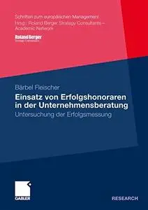 Einsatz von Erfolgshonoraren in der Unternehmensberatung: Untersuchung der Erfolgsmessung