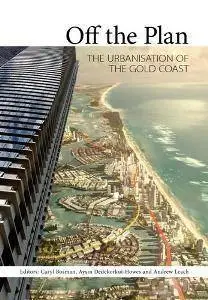 Off the Plan : The Urbanisation of the Gold Coast