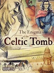 The Enigma Of The Celtic Tomb / L'Enigme de la Tombe Celte ​(2017)