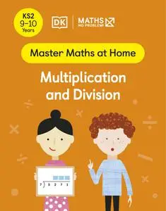 Maths — No Problem! Multiplication and Division, Ages 9-10 (Key Stage 2) (Master Maths At Home)