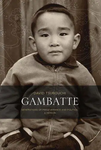 Gambatte: Generations of Perseverance and Politics, A Memoir